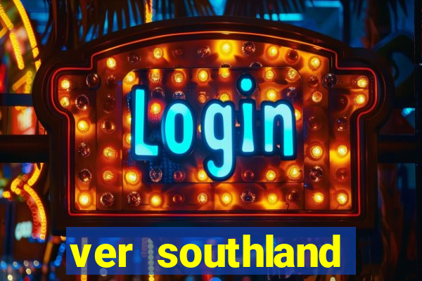 ver southland online gratis