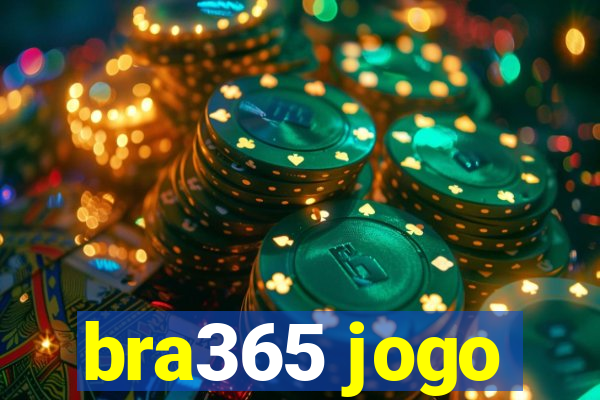 bra365 jogo