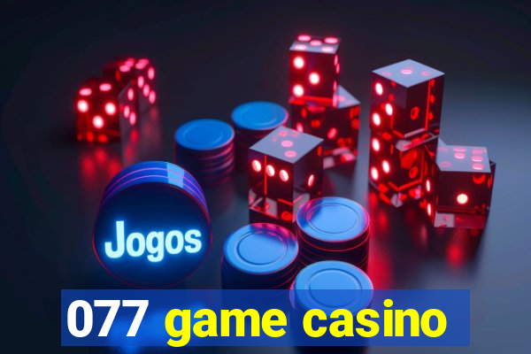 077 game casino