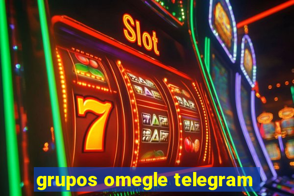 grupos omegle telegram