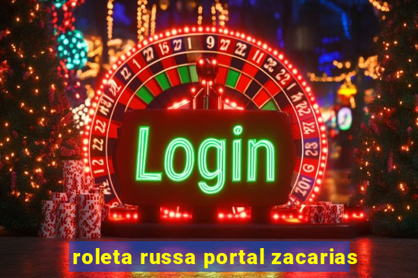 roleta russa portal zacarias