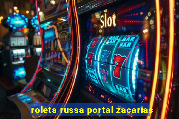 roleta russa portal zacarias