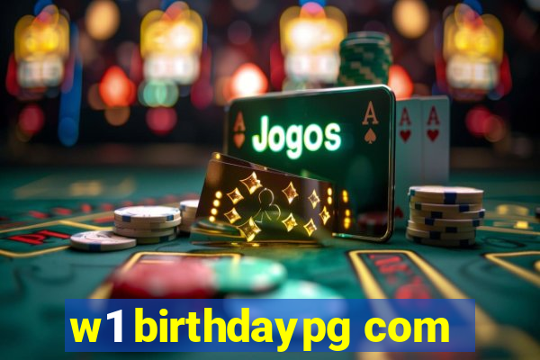 w1 birthdaypg com