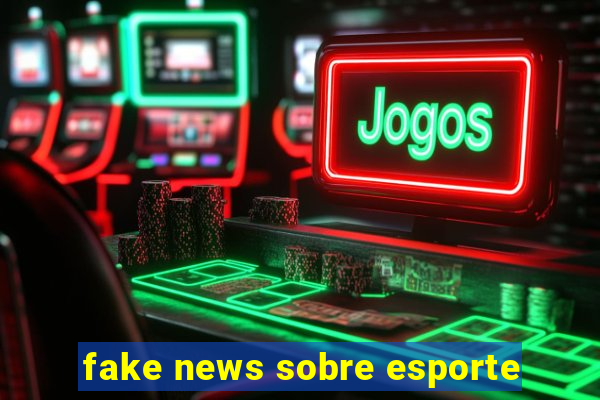 fake news sobre esporte
