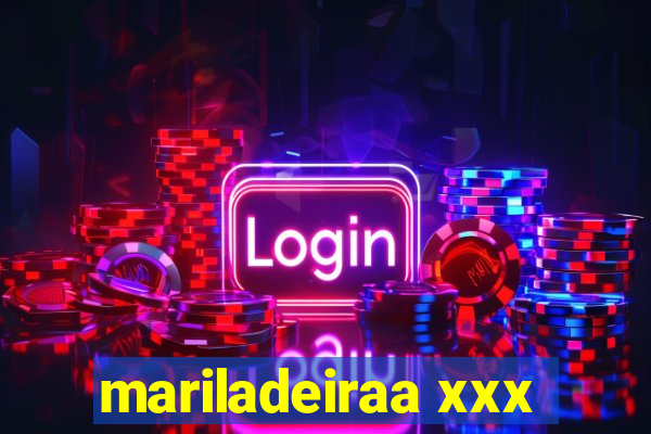 mariladeiraa xxx