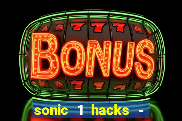 sonic 1 hacks - sonic retro