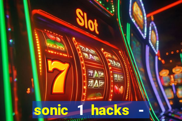 sonic 1 hacks - sonic retro