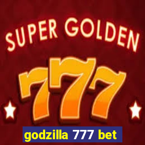 godzilla 777 bet