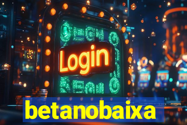 betanobaixa