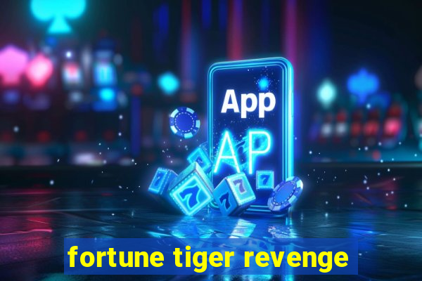 fortune tiger revenge