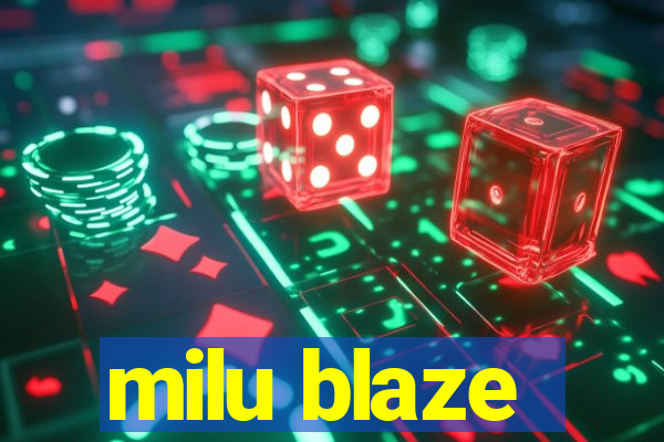 milu blaze