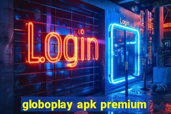 globoplay apk premium