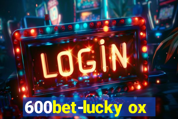 600bet-lucky ox