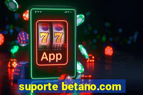 suporte betano.com