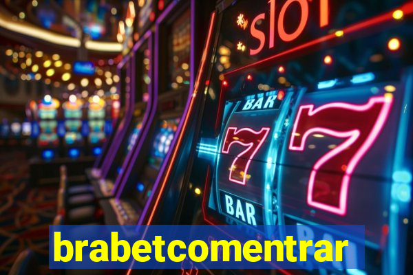 brabetcomentrar