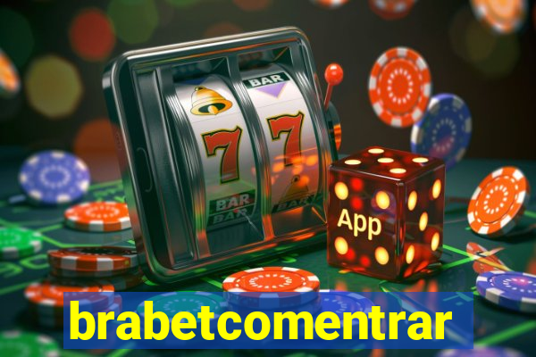 brabetcomentrar