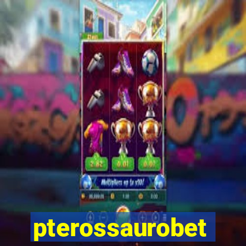 pterossaurobet