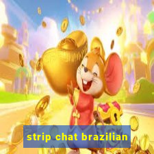 strip chat brazilian