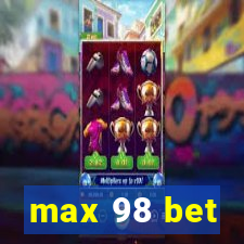max 98 bet