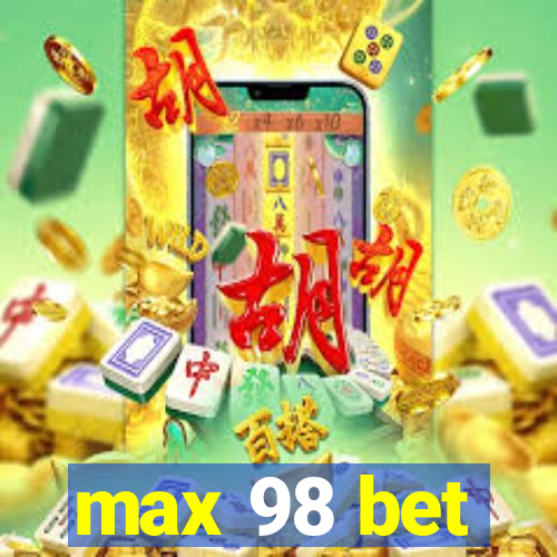 max 98 bet