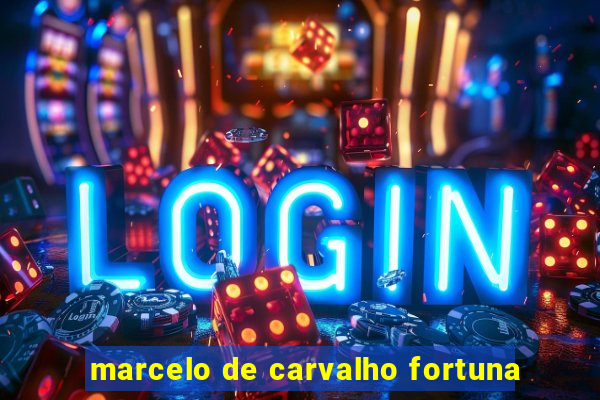 marcelo de carvalho fortuna