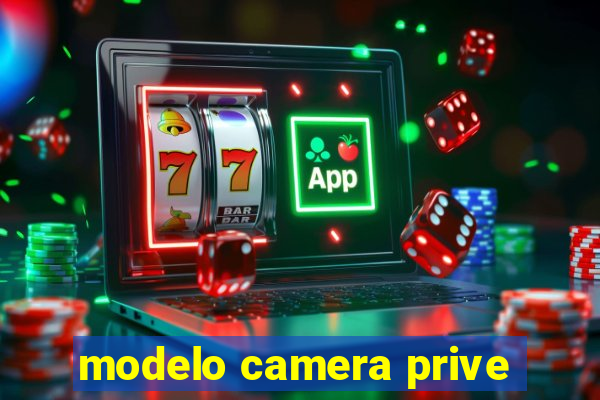 modelo camera prive