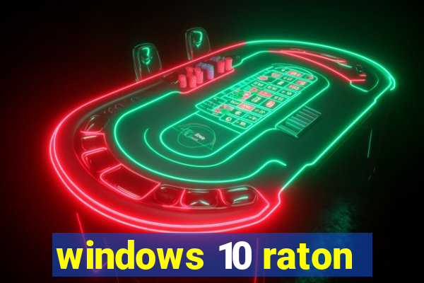 windows 10 raton