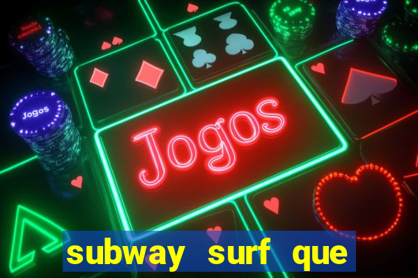 subway surf que ganha dinheiro link