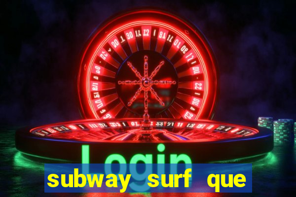 subway surf que ganha dinheiro link
