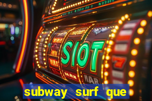 subway surf que ganha dinheiro link