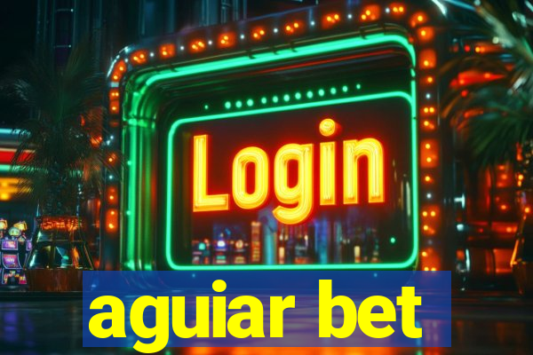 aguiar bet