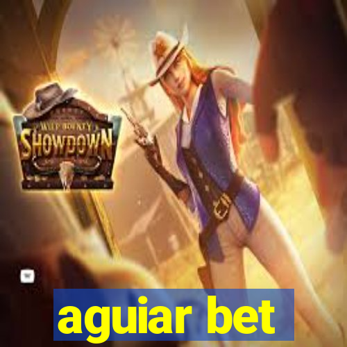 aguiar bet