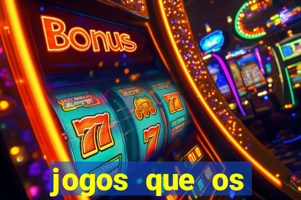 jogos que os famosos jogam para ganhar dinheiro