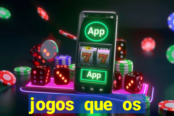 jogos que os famosos jogam para ganhar dinheiro