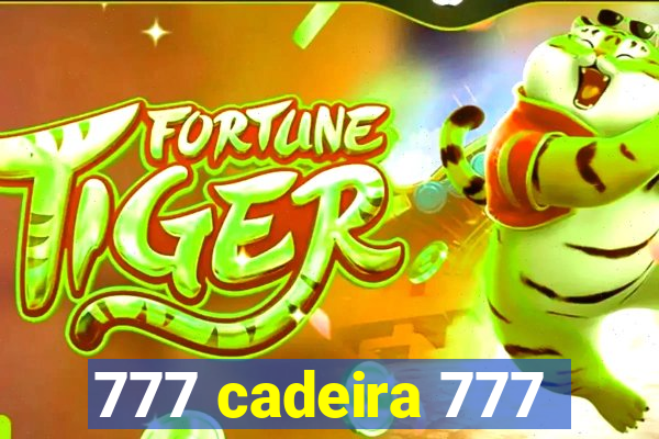777 cadeira 777