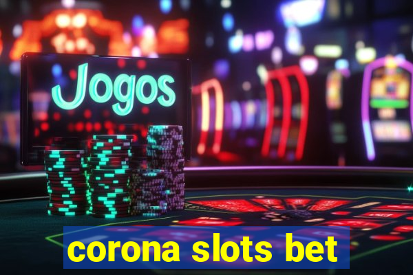corona slots bet