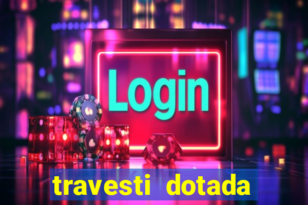 travesti dotada porto alegre