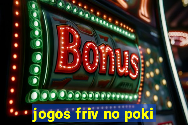 jogos friv no poki