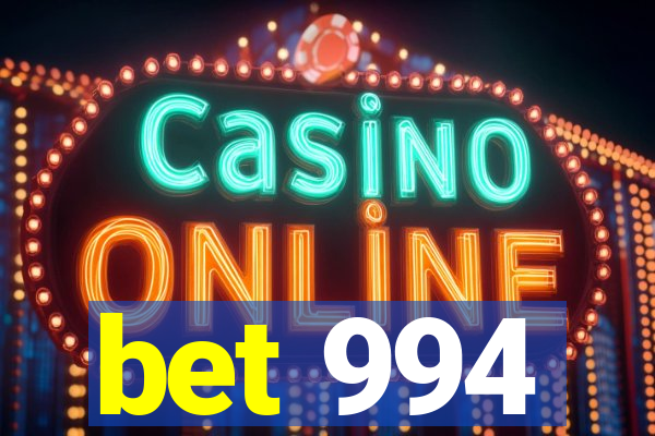 bet 994