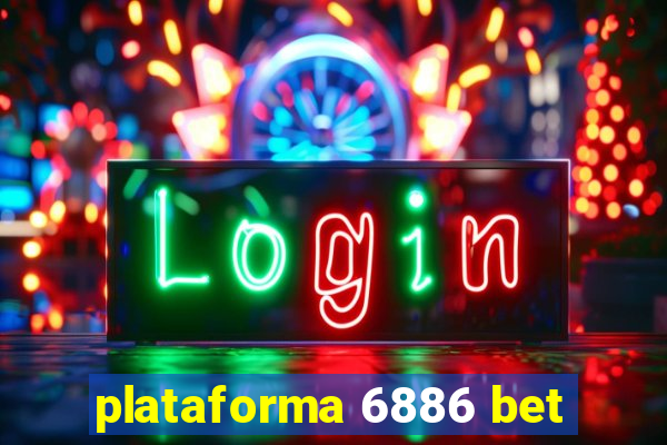 plataforma 6886 bet