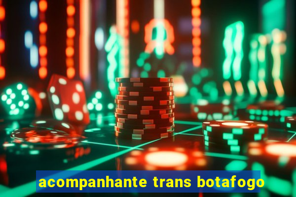 acompanhante trans botafogo