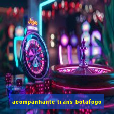 acompanhante trans botafogo
