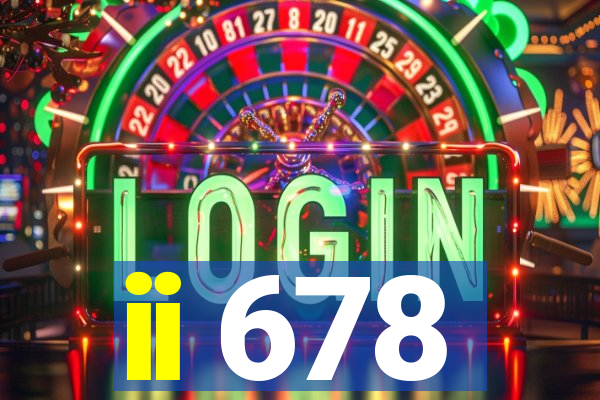 ii 678