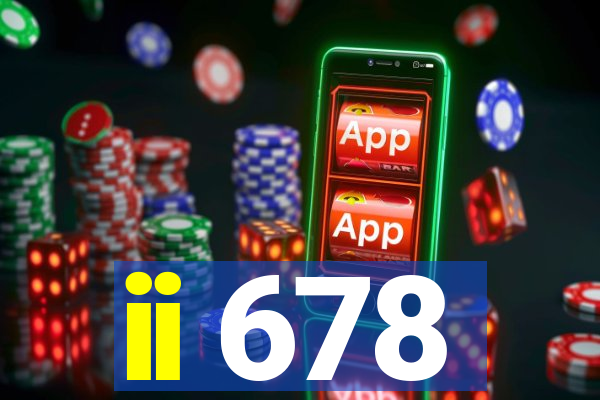 ii 678