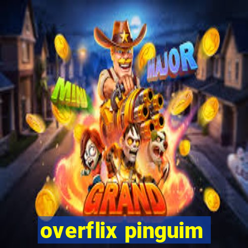 overflix pinguim