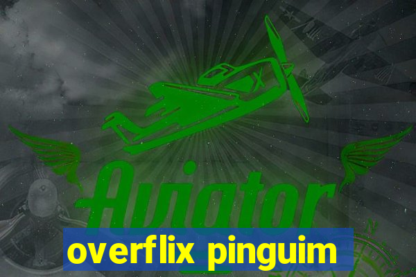overflix pinguim
