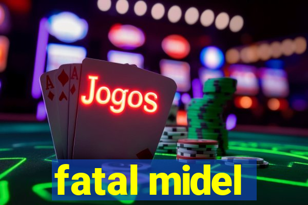 fatal midel