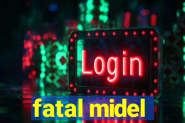 fatal midel