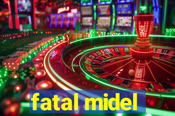 fatal midel