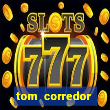 tom corredor dinheiro infinito atualizado 2023